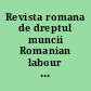 Revista romana de dreptul muncii Romanian labour law review.