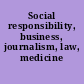 Social responsibility, business, journalism, law, medicine