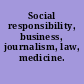 Social responsibility, business, journalism, law, medicine.