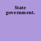 State government.
