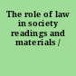 The role of law in society readings and materials /