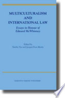 Multiculturalism and international law : essays in honour of Edward McWhinney /