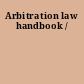 Arbitration law handbook /