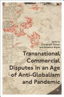 Transnational commercial disputes in an age of anti-globalism and pandemic /