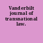 Vanderbilt journal of transnational law.