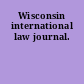 Wisconsin international law journal.