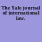 The Yale journal of international law.