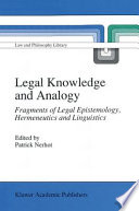 Legal knowledge and analogy : fragments of legal epistemology, hermeneutics, and linguistics /