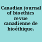 Canadian journal of bioethics revue canadienne de bioéthique.