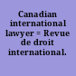 Canadian international lawyer = Revue de droit international.