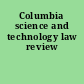Columbia science and technology law review