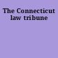 The Connecticut law tribune