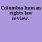 Columbia human rights law review.