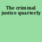 The criminal justice quarterly