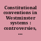 Constitutional conventions in Westminster systems : controversies, changes and challenges /