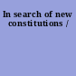 In search of new constitutions /