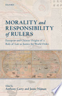 Morality and responsibility of rulers : European and Chinese origins of a rule of law as justice for world order /