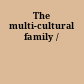 The multi-cultural family /