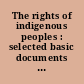 The rights of indigenous peoples : selected basic documents and background materials /