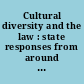 Cultural diversity and the law : state responses from around the world : proceedings of the colloquium "The Response of State Law to the Expression of Cultural Diversity," Brussels, September 2006 /