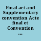 Final act and Supplementary convention Acte final et Convention supplementaire = Acta final y Convencion suplementaria.