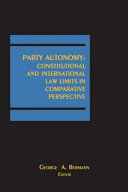 Party autonomy : constitutional and international law limits in comparative perspective : XVIth Quadrennial Congress of Comparative Law, Brisbane, Australia, July 2002 /