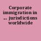 Corporate immigration in ... jurisdictions worldwide