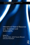 International natural resources law, investment and sustainability /