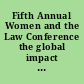 Fifth Annual Women and the Law Conference the global impact of feminist legal theory /