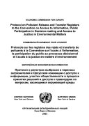 Protocol on pollutant release and transfer registers to the Convention on Access to Information, Public Participation in Decision-making and Access to Justice in Environmental Matters /