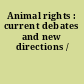 Animal rights : current debates and new directions /