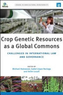 Crop genetic resources as a global commons : challenges in international law and governance /