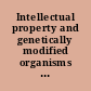 Intellectual property and genetically modified organisms : a convergence in laws /