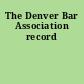The Denver Bar Association record