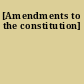 [Amendments to the constitution]