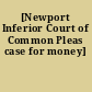 [Newport Inferior Court of Common Pleas case for money]