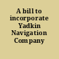 A bill to incorporate Yadkin Navigation Company