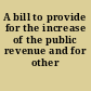 A bill to provide for the increase of the public revenue and for other purposes