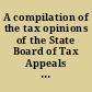 A compilation of the tax opinions of the State Board of Tax Appeals from July 1, 1934 to December 31, 1939 annotated and indexed /