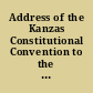 Address of the Kanzas Constitutional Convention to the American public the undersigned were appointed by the Constitutional Convention, to prepare an address to accompany the instrument which should emanate from this body. In performing this duty, we desire briefly to direct attention to that necessity in which the present movement of the people originated and the reasons why it should still meet with the hearty approval of every American citizen. ..