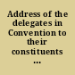 Address of the delegates in Convention to their constituents together with the constitution of the state of New-York, as amended, and the resolutions submitting the same to the people.