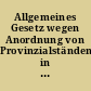 Allgemeines Gesetz wegen Anordnung von Provinzialständen in den Herzogthümern Schleswig und Holstein Almindelig Anordning angaaende Provindsialständers Indförelse i Hertugdømmerne Slesvig og Holsten.