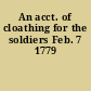 An acct. of cloathing for the soldiers Feb. 7 1779