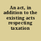 An act, in addition to the existing acts respecting taxation