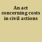 An act concerning costs in civil actions