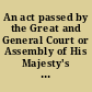 An act passed by the Great and General Court or Assembly of His Majesty's province of the Massachusetts-Bay in New-England begun and held at Boston, upon Wednesday the twenty-sixth day of May 1756. And continued by sundry prorogations, to the sixth day of January following, and then met.