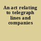 An act relating to telegraph lines and companies
