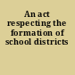 An act respecting the formation of school districts