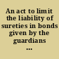 An act to limit the liability of sureties in bonds given by the guardians of minors