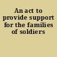 An act to provide support for the families of soldiers